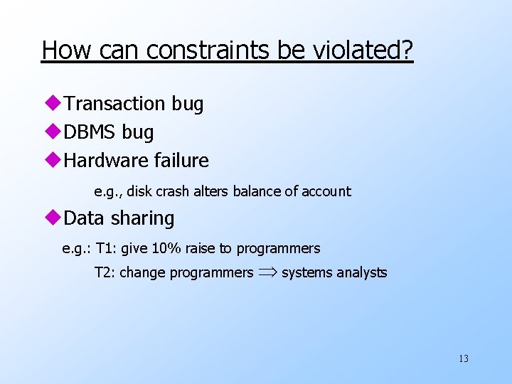 How can constraints be violated? u. Transaction bug u. DBMS bug u. Hardware failure
