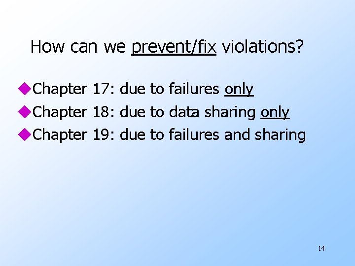 How can we prevent/fix violations? u. Chapter 17: due to failures only u. Chapter
