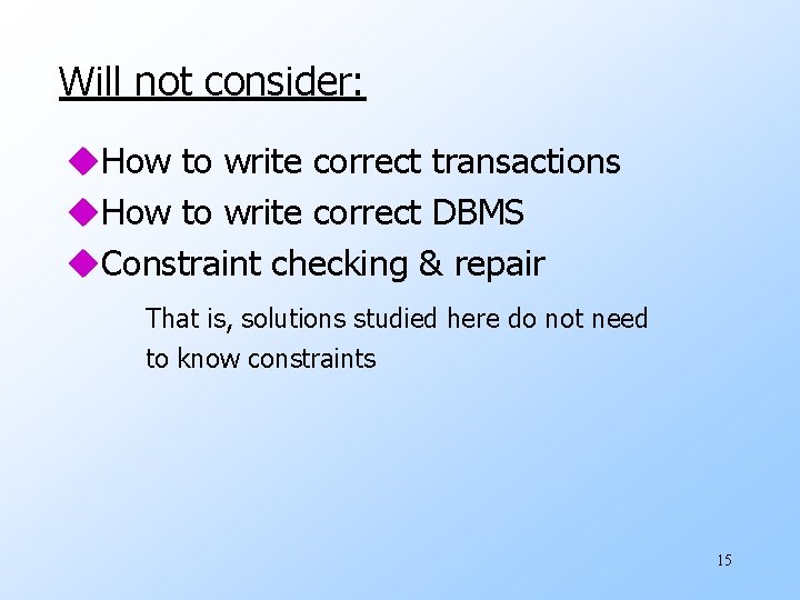 Will not consider: u. How to write correct transactions u. How to write correct