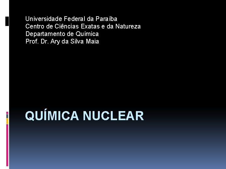 Universidade Federal da Paraíba Centro de Ciências Exatas e da Natureza Departamento de Química