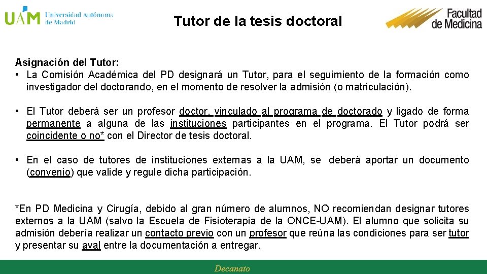 Tutor de la tesis doctoral link Asignación del Tutor: • La Comisión Académica del