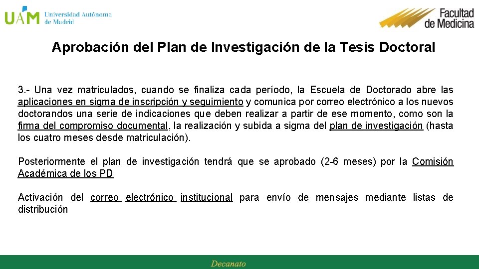 Aprobación del Plan de Investigación de la Tesis Doctoral 3. - Una vez matriculados,