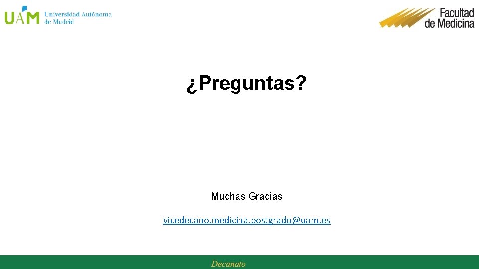 ¿Preguntas? Muchas Gracias vicedecano. medicina. postgrado@uam. es 