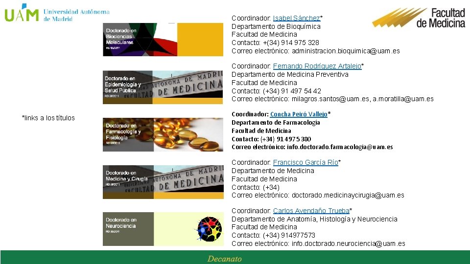 Coordinador: Isabel Sánchez* Departamento de Bioquímica Facultad de Medicina Contacto: +(34) 914 975 328