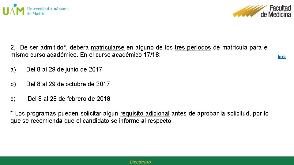 2. - De ser admitido*, deberá matricularse en alguno de los tres períodos de