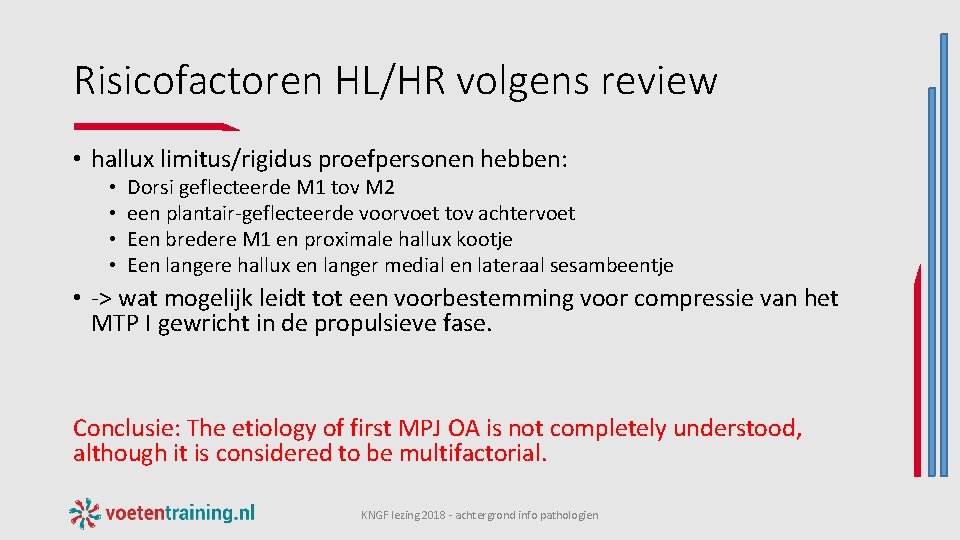Risicofactoren HL/HR volgens review • hallux limitus/rigidus proefpersonen hebben: • • Dorsi geflecteerde M