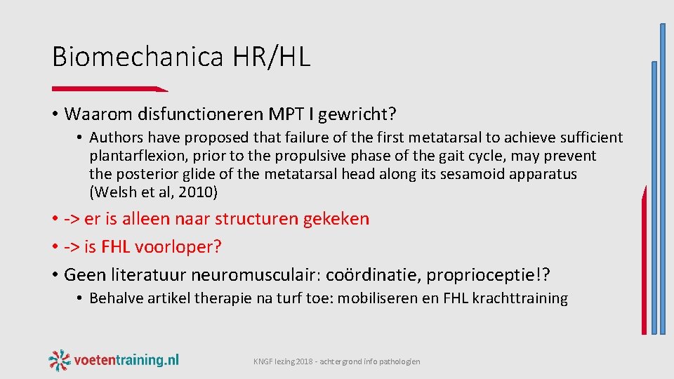 Biomechanica HR/HL • Waarom disfunctioneren MPT I gewricht? • Authors have proposed that failure