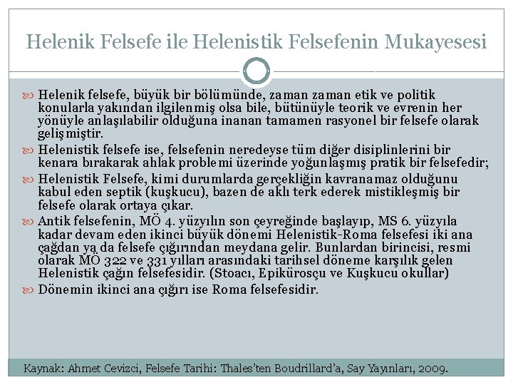 Helenik Felsefe ile Helenistik Felsefenin Mukayesesi Helenik felsefe, büyük bir bölümünde, zaman etik ve