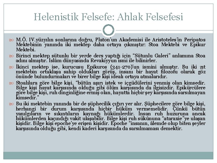 Helenistik Felsefe: Ahlak Felsefesi M. Ö. IV. yüzyılın sonlarına doğru, Platon’un Akademisi ile Aristoteles’in