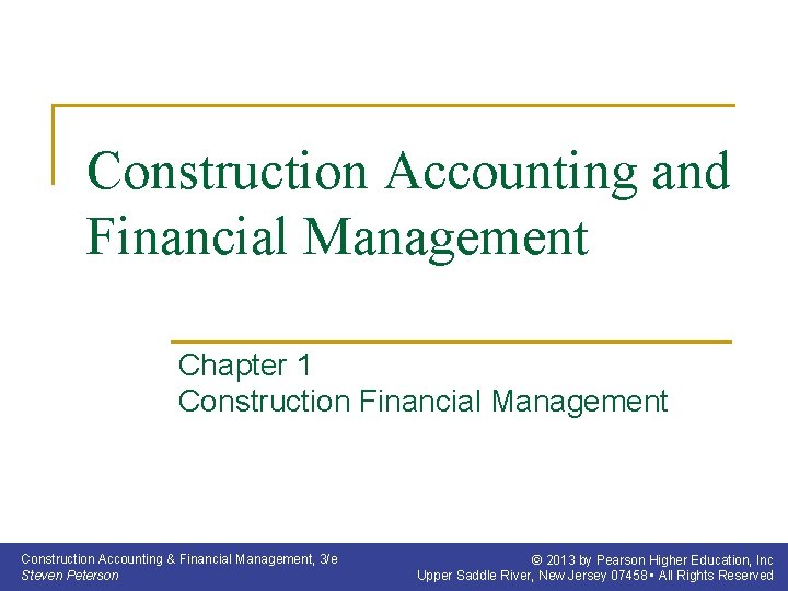 Construction Accounting and Financial Management Chapter 1 Construction Financial Management Construction Accounting & Financial