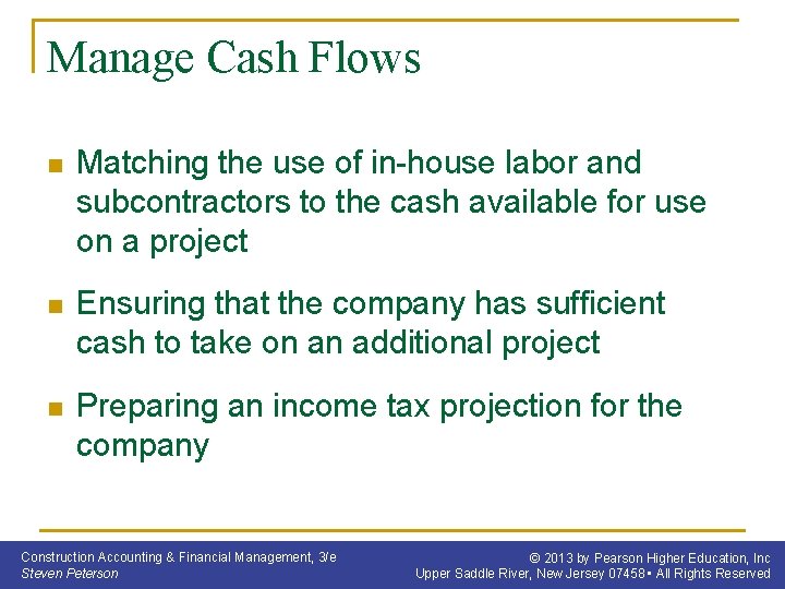 Manage Cash Flows n Matching the use of in-house labor and subcontractors to the