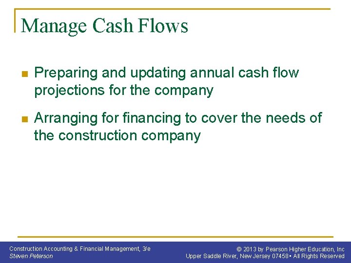 Manage Cash Flows n Preparing and updating annual cash flow projections for the company