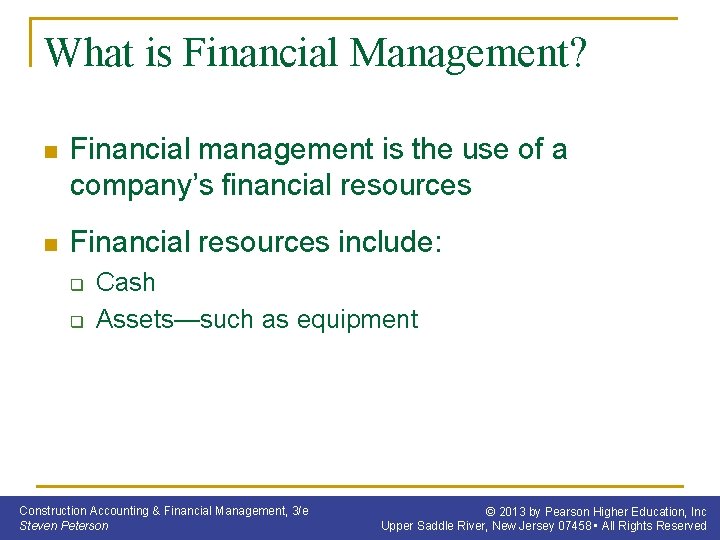 What is Financial Management? n Financial management is the use of a company’s financial