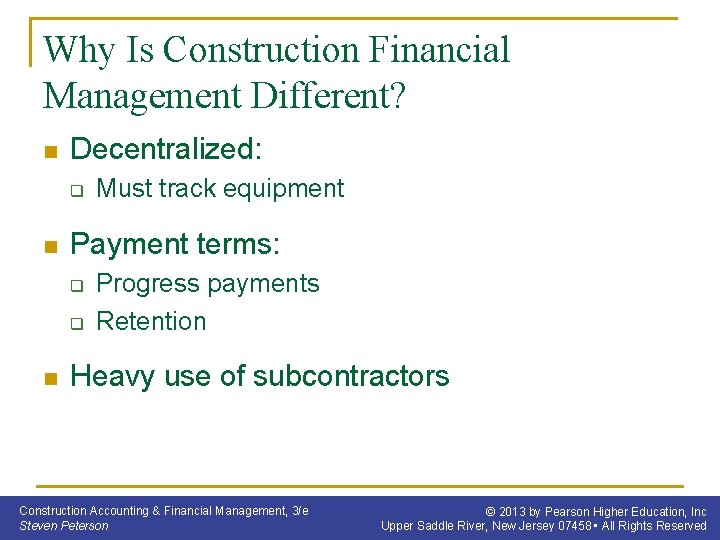 Why Is Construction Financial Management Different? n Decentralized: q n Payment terms: q q