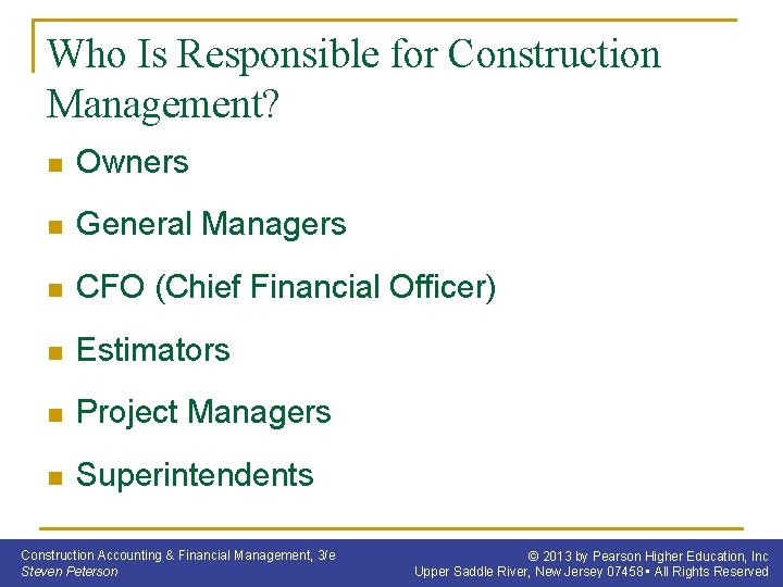 Who Is Responsible for Construction Management? n Owners n General Managers n CFO (Chief