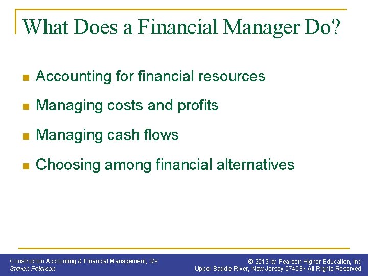 What Does a Financial Manager Do? n Accounting for financial resources n Managing costs