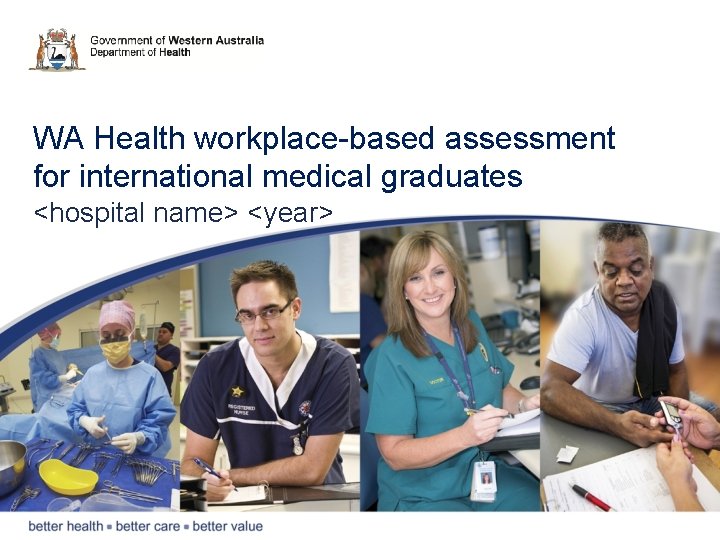WA Health workplace-based assessment for international medical graduates <hospital name> <year> 