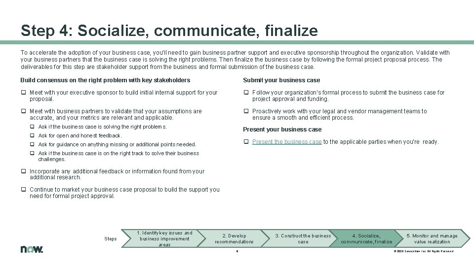 Step 4: Socialize, communicate, finalize To accelerate the adoption of your business case, you’ll