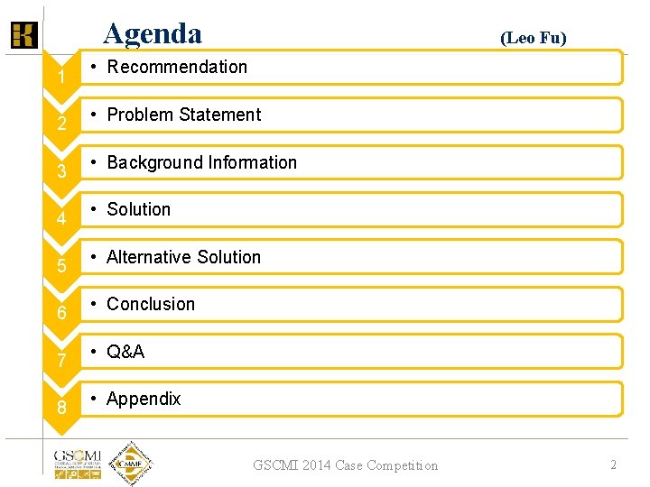 Agenda 1 2 3 4 5 6 7 8 (Leo Fu) • Recommendation • Agenda 1 2 3 4 5 6 7 8 (Leo Fu) • Recommendation •