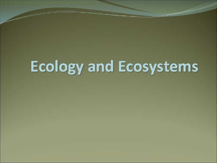 Ecology and Ecosystems 