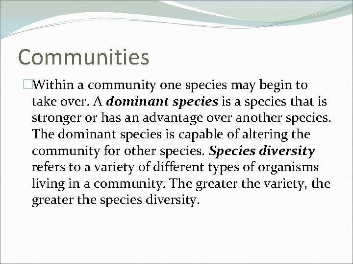 Communities �Within a community one species may begin to take over. A dominant species