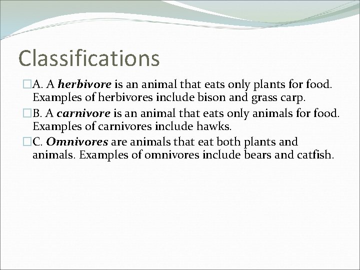 Classifications �A. A herbivore is an animal that eats only plants for food. Examples