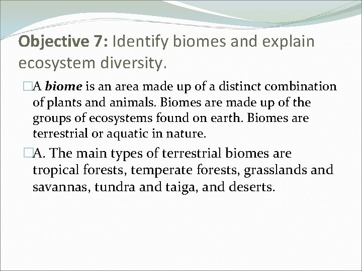 Objective 7: Identify biomes and explain ecosystem diversity. �A biome is an area made