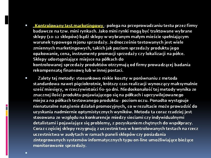  Kontrolowany test marketingowy - polega na przeprowadzaniu testu przez firmy badawcze na tzw.