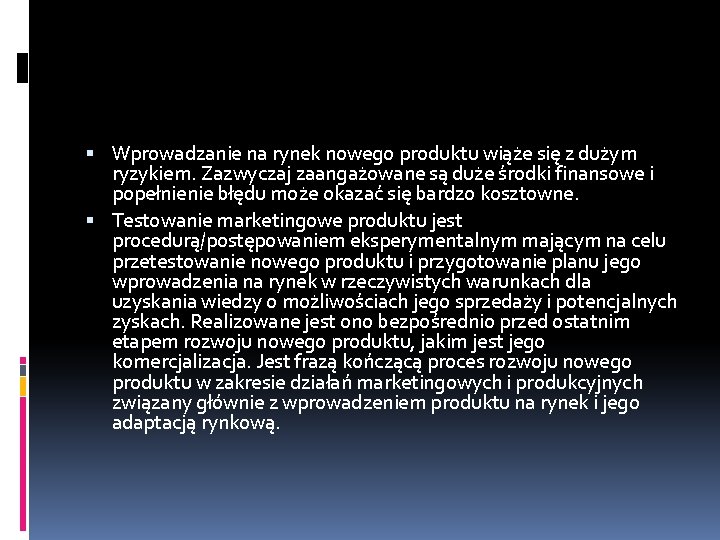  Wprowadzanie na rynek nowego produktu wiąże się z dużym ryzykiem. Zazwyczaj zaangażowane są