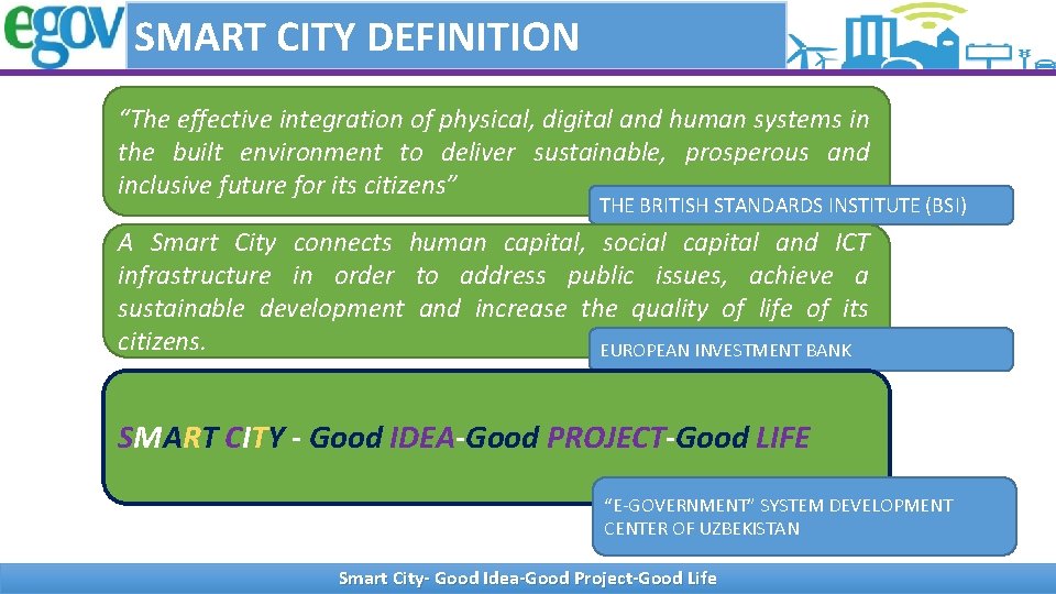 SMART CITY DEFINITION “The effective integration of physical, digital and human systems in the