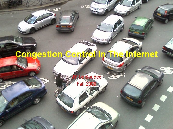 Congestion Control In The Internet JY Le Boudec Fall 2009 1 