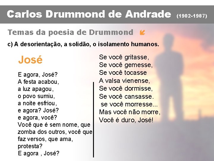 Carlos Drummond de Andrade Temas da poesia de Drummond í c) A desorientação, a