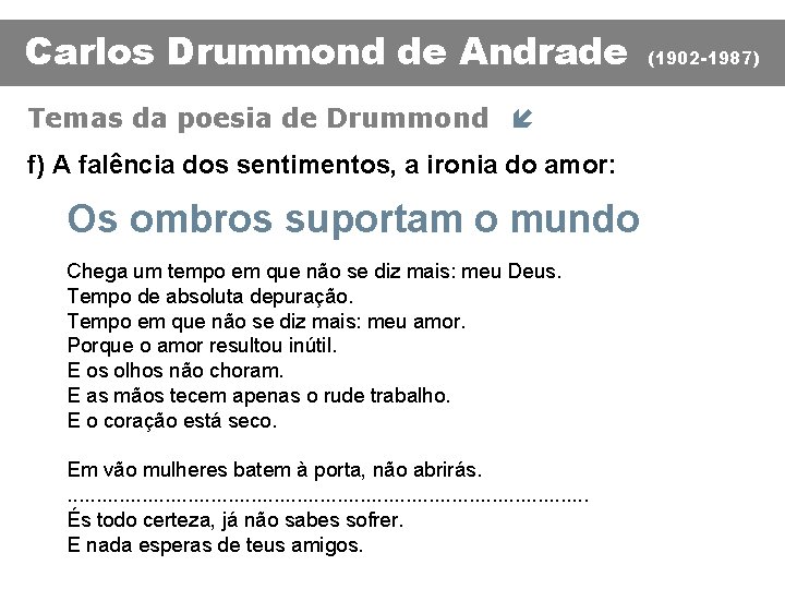 Carlos Drummond de Andrade Temas da poesia de Drummond í f) A falência dos