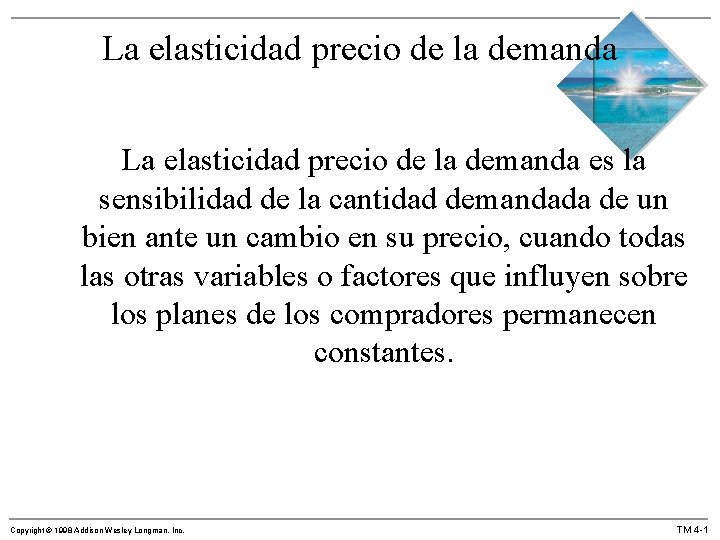 La elasticidad precio de la demanda es la sensibilidad de la cantidad demandada de