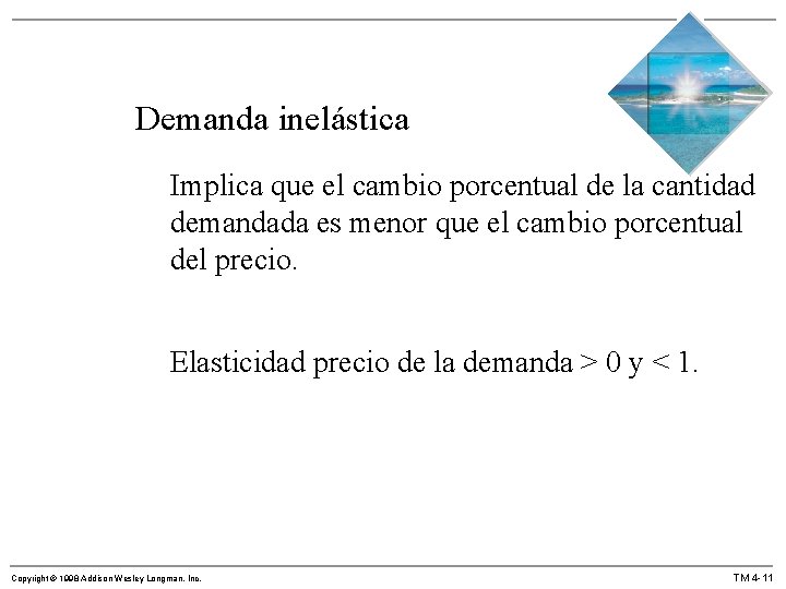 Demanda inelástica Implica que el cambio porcentual de la cantidad demandada es menor que