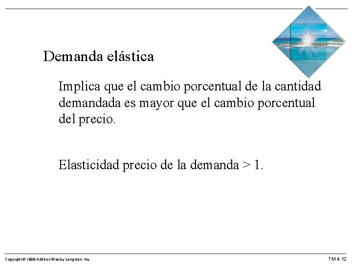 Demanda elástica Implica que el cambio porcentual de la cantidad demandada es mayor que