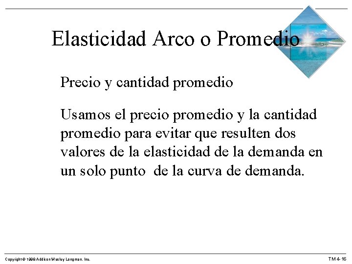 Elasticidad Arco o Promedio Precio y cantidad promedio Usamos el precio promedio y la Elasticidad Arco o Promedio Precio y cantidad promedio Usamos el precio promedio y la