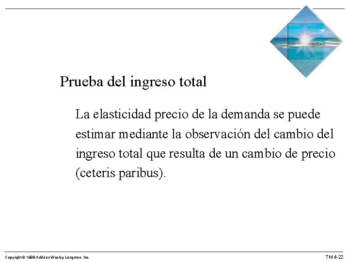 Prueba del ingreso total La elasticidad precio de la demanda se puede estimar mediante Prueba del ingreso total La elasticidad precio de la demanda se puede estimar mediante