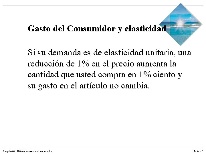 Gasto del Consumidor y elasticidad Si su demanda es de elasticidad unitaria, una reducción