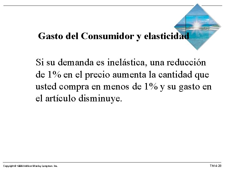 Gasto del Consumidor y elasticidad Si su demanda es inelástica, una reducción de 1%