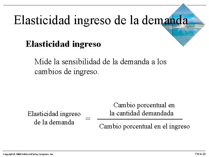 Elasticidad ingreso de la demanda Elasticidad ingreso Mide la sensibilidad de la demanda a