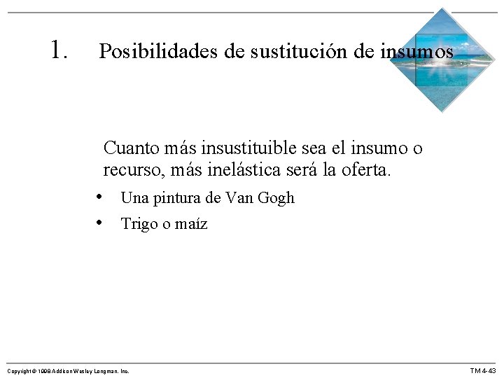 1. Posibilidades de sustitución de insumos Cuanto más insustituible sea el insumo o recurso,