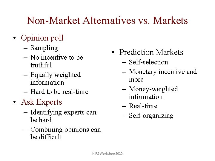 Non-Market Alternatives vs. Markets • Opinion poll – Sampling – No incentive to be
