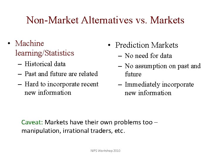 Non-Market Alternatives vs. Markets • Machine learning/Statistics • Prediction Markets – Historical data –
