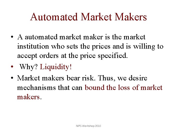 Automated Market Makers • A automated market maker is the market institution who sets