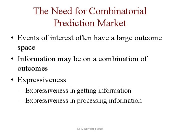 The Need for Combinatorial Prediction Market • Events of interest often have a large
