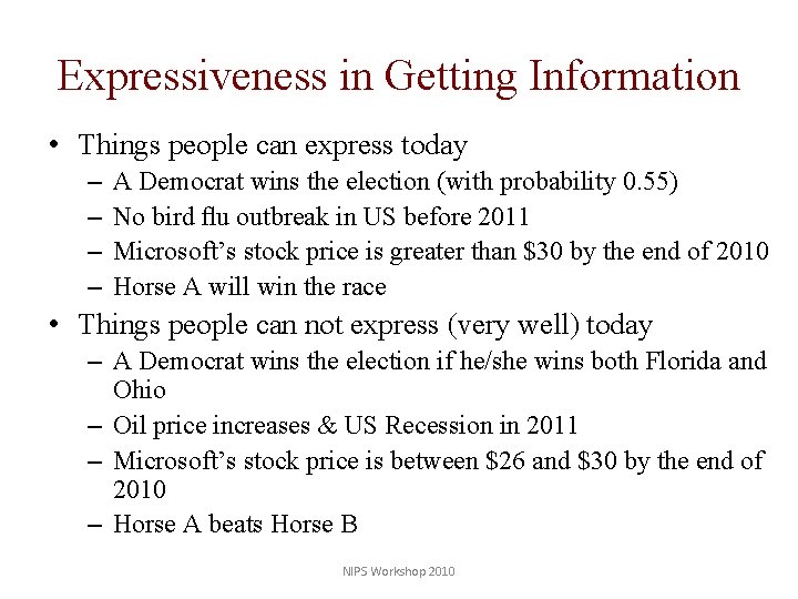 Expressiveness in Getting Information • Things people can express today – – A Democrat