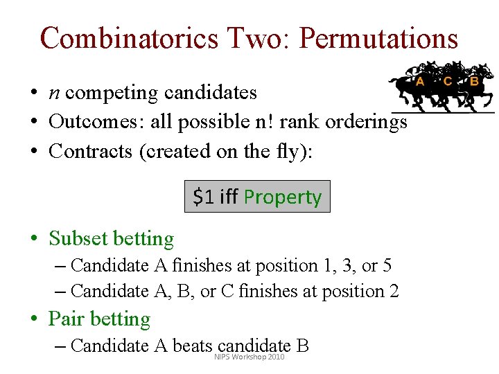Combinatorics Two: Permutations • n competing candidates • Outcomes: all possible n! rank orderings