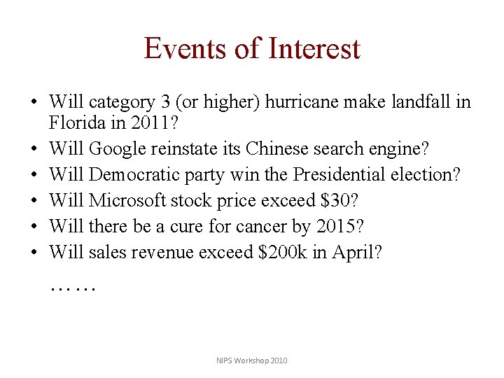Events of Interest • Will category 3 (or higher) hurricane make landfall in Florida