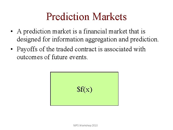 Prediction Markets • A prediction market is a financial market that is designed for